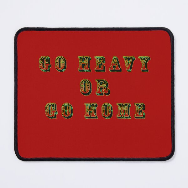 Item preview, Go HEAVY OR Go Home T shirt design designed and sold by DinoCook.