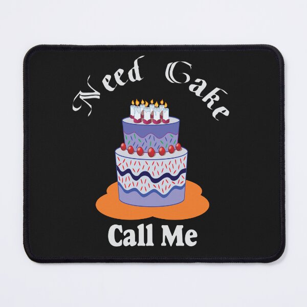 Item preview, Need Cake Call Me-Cake and Coffee Addict designed and sold by alayal57.