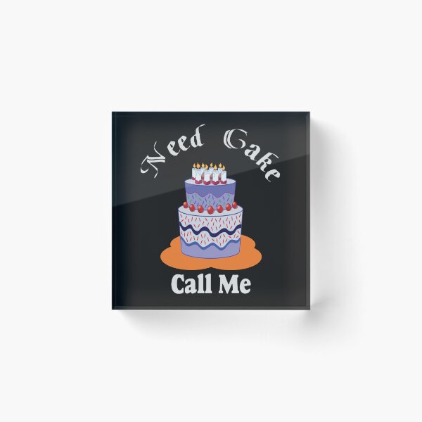 Item preview, Need Cake Call Me-Cake and Coffee Addict designed and sold by alayal57.