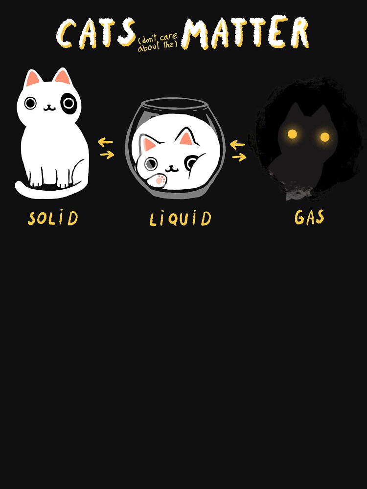 "Cats matter Science Physics Solid Liquid Gas State" Zipped Hoodie