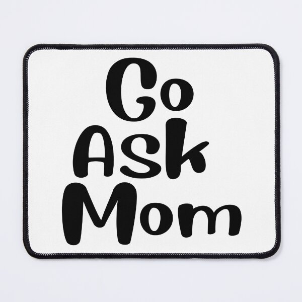 Item preview, Go Ask Mom  designed and sold by LOVECURIO.