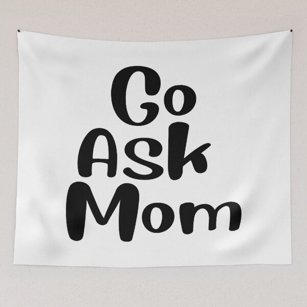 Item preview, Go Ask Mom  designed and sold by LOVECURIO.