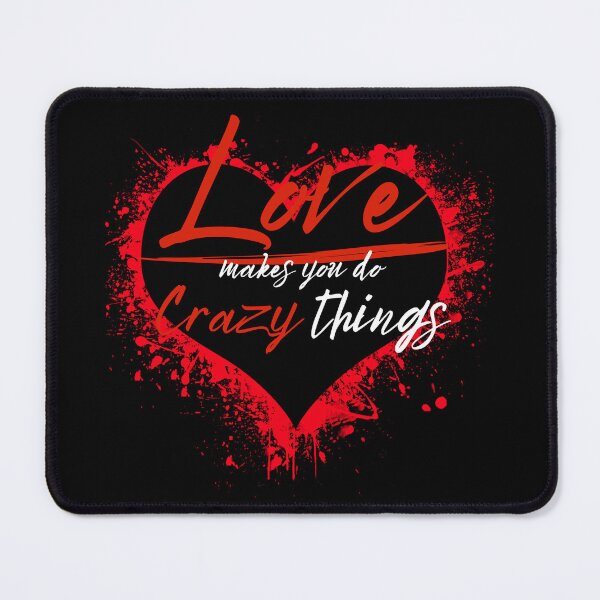 Item preview, Love makes you do crazy things designed and sold by Printshac.
