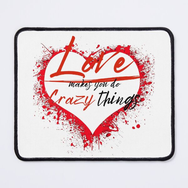 Item preview, Love makes you do crazy things designed and sold by Printshac.