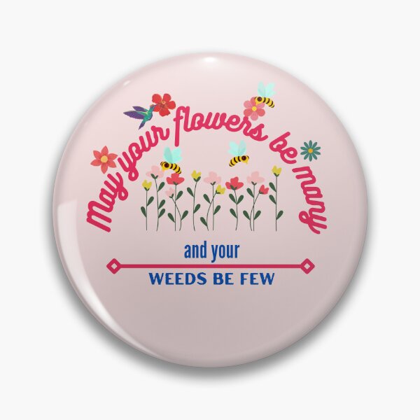 Item preview, May your flowers be many and your weeds be few designed and sold by Bob Benjamin.