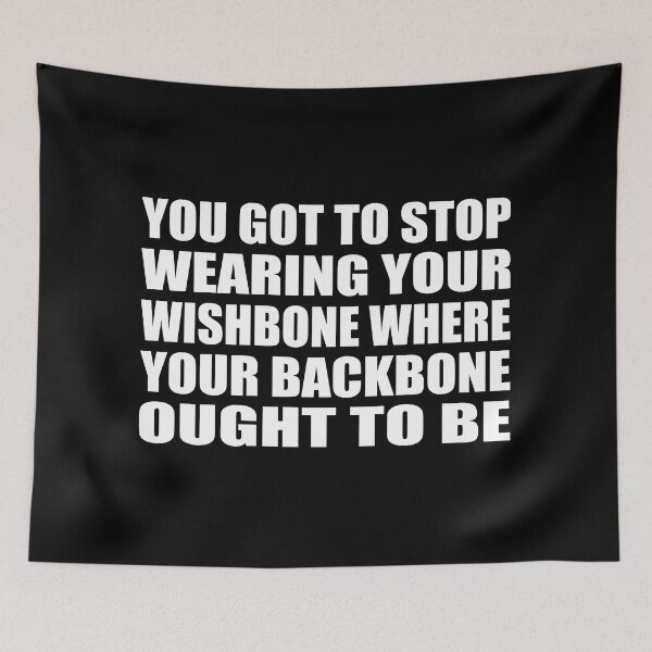 Item preview, You gotta stop wearing your wishbone where your backbone ought to be designed and sold by Colorfulandfun.