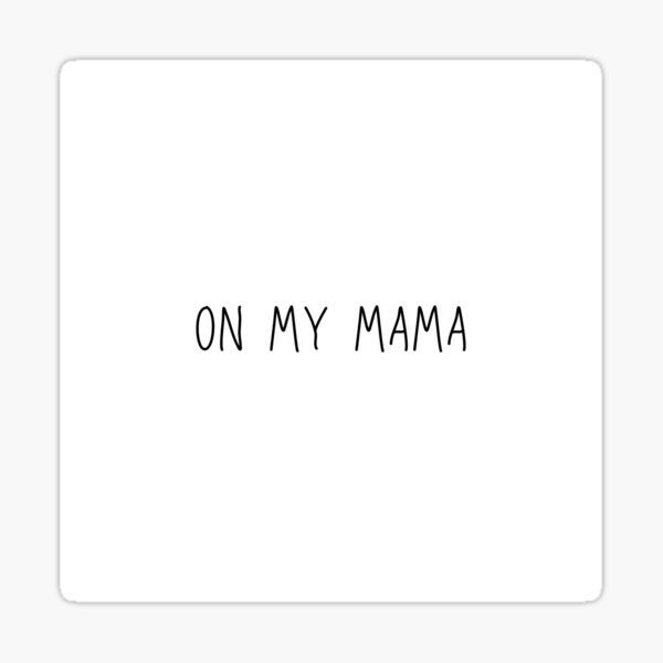 on-my-mama-sticker-for-sale-by-retroroominc-redbubble