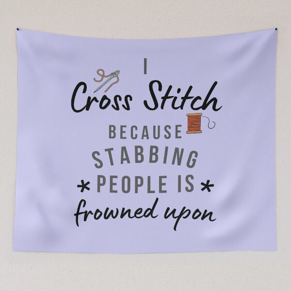Item preview, I Cross Stitch Because Stabbing People Is Frowned Upon designed and sold by AliSupply.