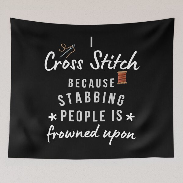 Item preview, I Cross Stitch Because Stabbing People Is Frowned Upon designed and sold by AliSupply.
