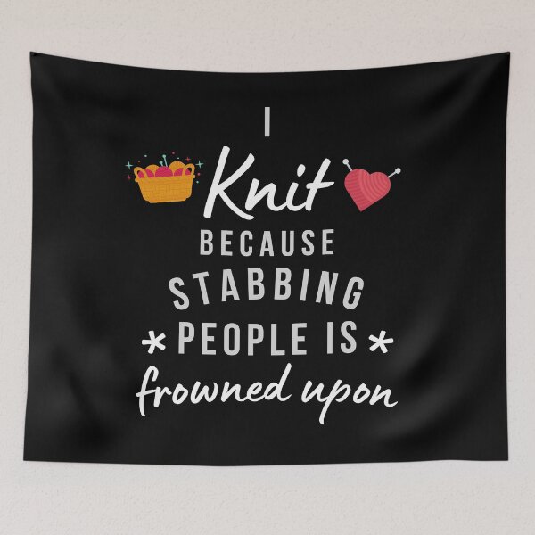 Item preview, I Knit Because Stabbing People Is Frowned Upon designed and sold by AliSupply.