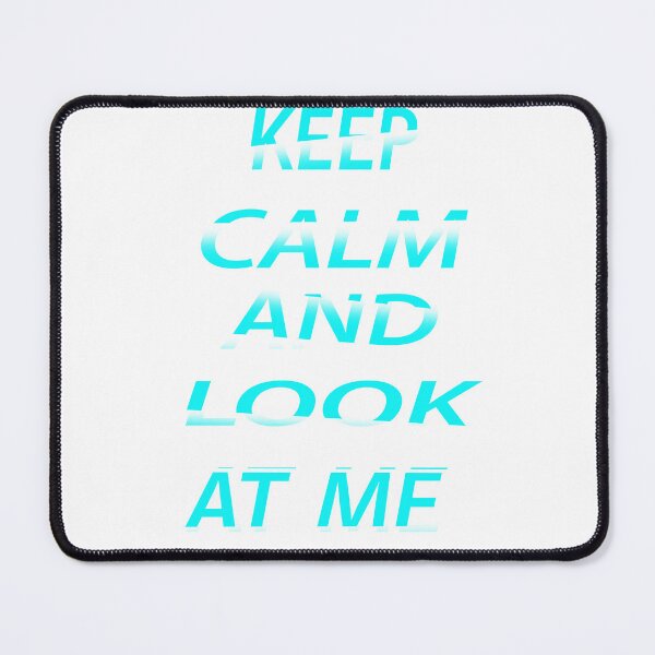 Item preview, Keep Calm And Look At Me  designed and sold by EagleArtist12.