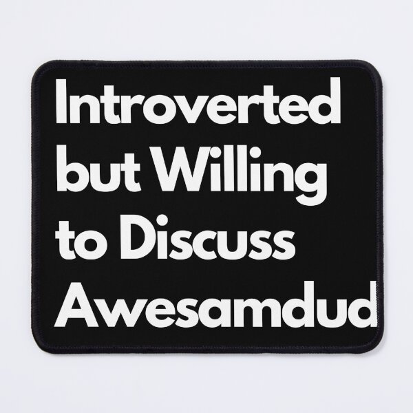 Item preview, Introverted but Willing to Discuss Awesamdude designed and sold by LAST WEEK'S STOLEN AESTHETICS.