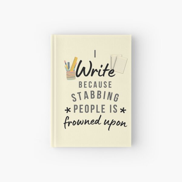 Item preview, I Write Because Stabbing People Is Frowned Upon designed and sold by AliSupply.