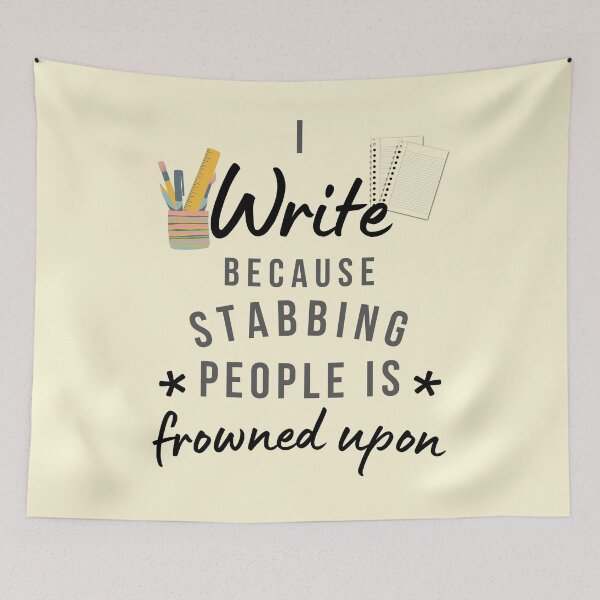 Item preview, I Write Because Stabbing People Is Frowned Upon designed and sold by AliSupply.