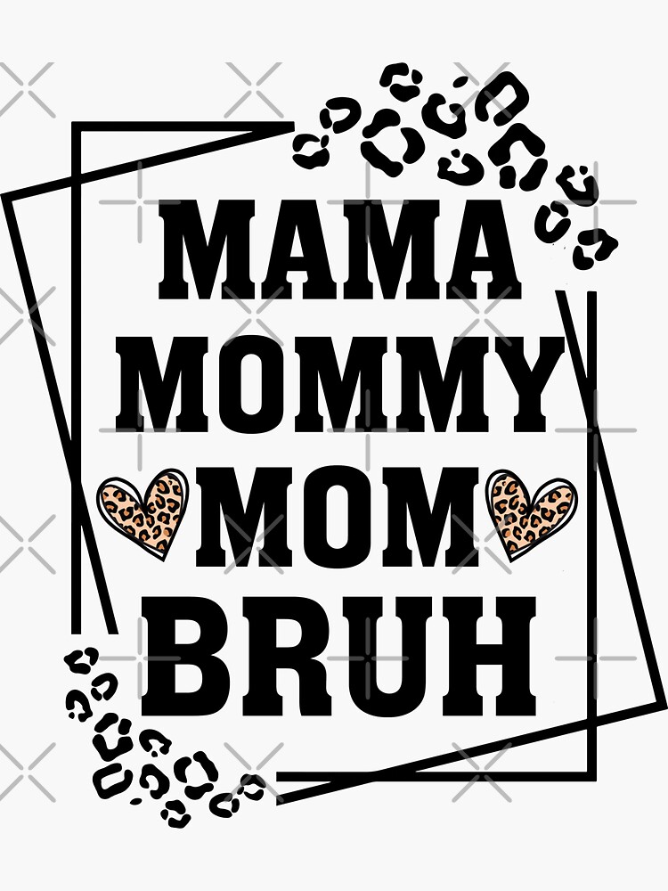 Mama Mommy Mom Bruh Leopard Mothers Day Sticker For Sale By Basstov Redbubble 