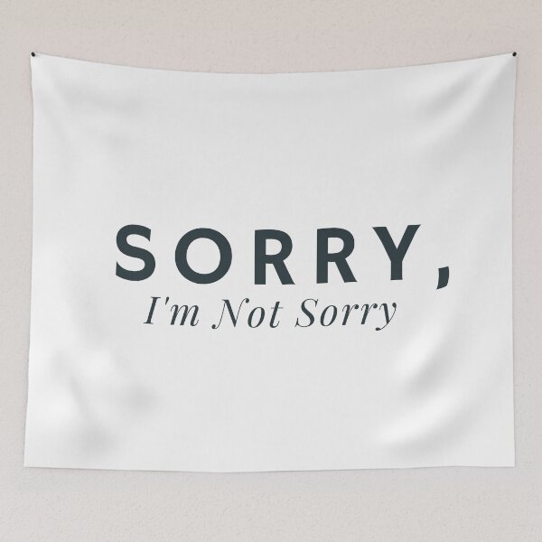 Item preview, Sorry, I'm Not Sorry - funny text saying designed and sold by Alexa5454.