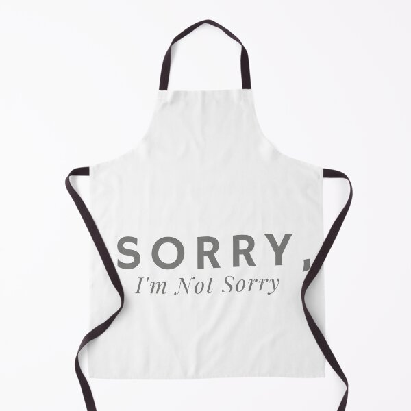 Item preview, Sorry, I'm Not Sorry - funny text saying designed and sold by Alexa5454.
