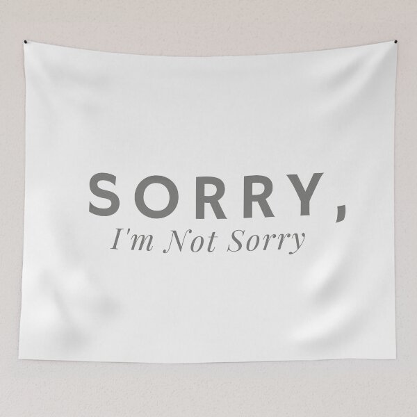 Item preview, Sorry, I'm Not Sorry - funny text saying designed and sold by Alexa5454.