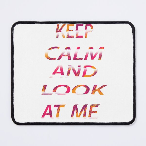 Item preview, Keep Calm And Look At Me  designed and sold by EagleArtist12.