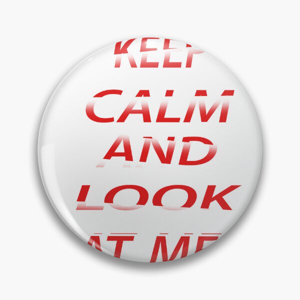 Item preview, Keep Calm And Look At Me  designed and sold by EagleArtist12.