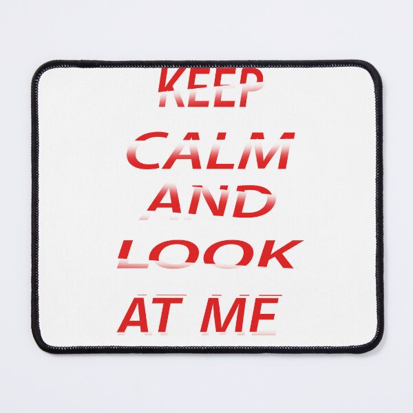 Item preview, Keep Calm And Look At Me  designed and sold by EagleArtist12.