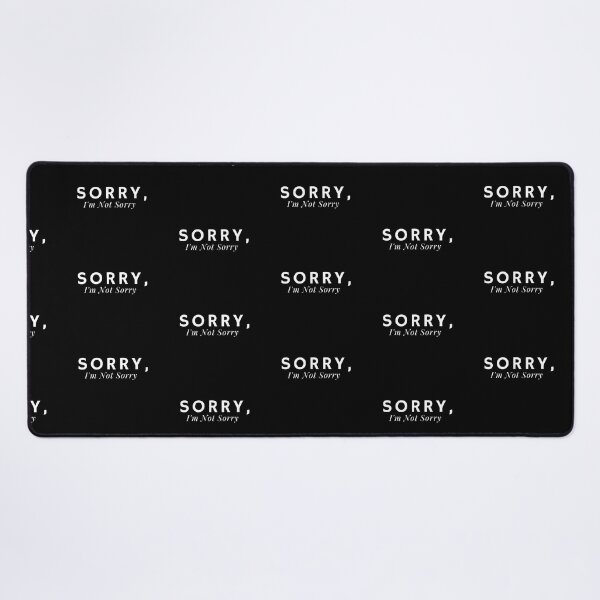 Item preview, Sorry, I'm Not Sorry - funny text saying designed and sold by Alexa5454.