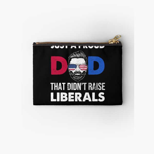 Item preview, Just A Proud Dad That Didn't Raise Liberals Father's Day designed and sold by theresamorelli.