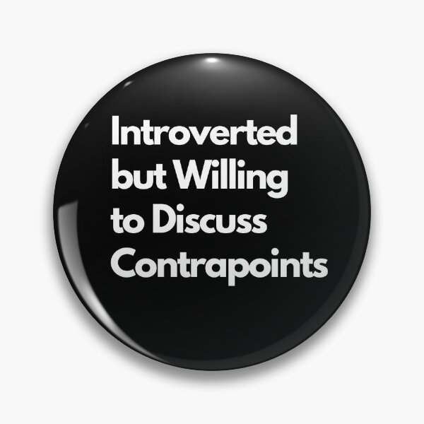 Item preview, Introverted but Willing to Discuss Contrapoints designed and sold by LAST WEEK'S STOLEN AESTHETICS.