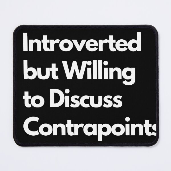 Item preview, Introverted but Willing to Discuss Contrapoints designed and sold by LAST WEEK'S STOLEN AESTHETICS.