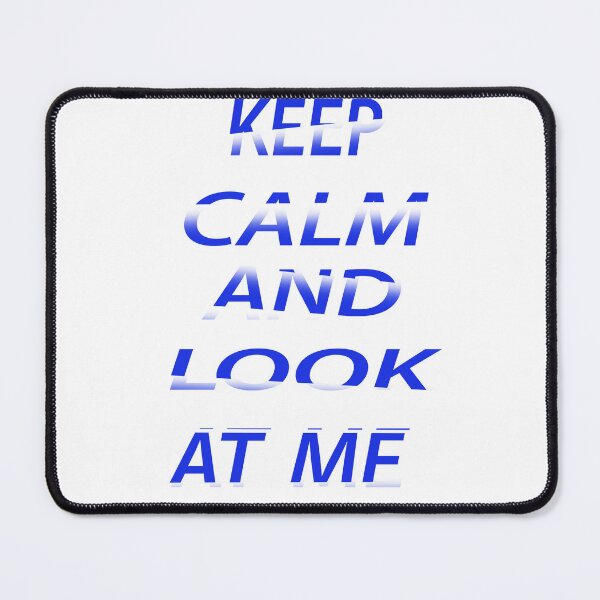 Item preview, Keep Calm And Look At Me  designed and sold by EagleArtist12.
