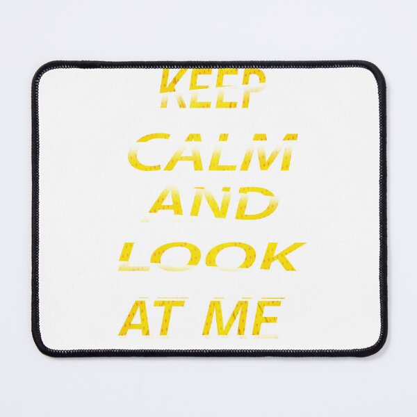 Item preview, Keep Calm And Look At Me  designed and sold by EagleArtist12.