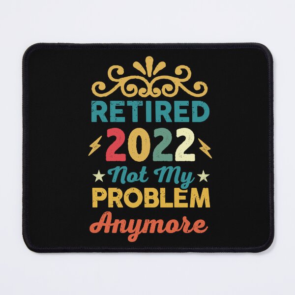 Item preview, retired 2022 not my problem anymore  vintage retirement gift designed and sold by Med ing.