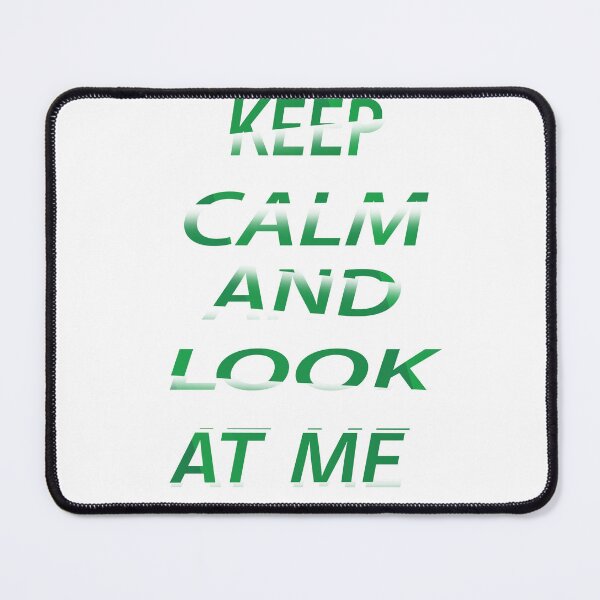 Item preview, Keep Calm And Look At Me designed and sold by EagleArtist12.