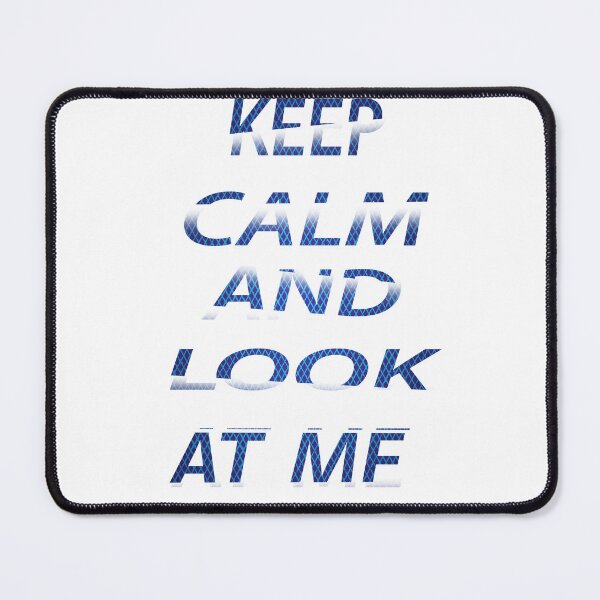 Item preview, Keep Calm And Look At Me designed and sold by EagleArtist12.