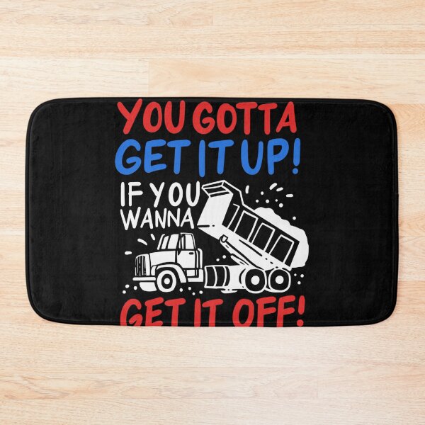 Item preview, You Gotta Get It Up If You Wanna Get It Off designed and sold by LikesConnie.