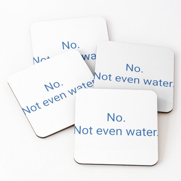 Item preview, No. Not even water. designed and sold by Bubbleberries.