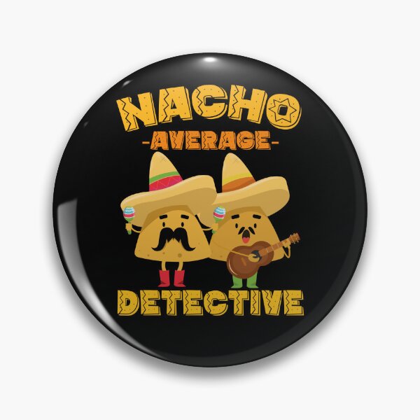 Item preview, Nacho Average Detective Investigator designed and sold by Tatus Brinal.