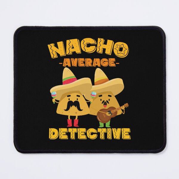 Item preview, Nacho Average Detective Investigator designed and sold by Tatus Brinal.