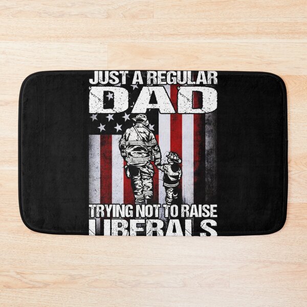 Item preview, Just A Proud Dad That Didn't Raise Liberals Firefighter designed and sold by LikesConnie.