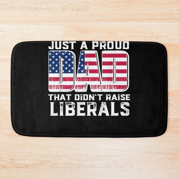 Item preview, Just A Proud Dad That Didn't Raise Liberals For Father's designed and sold by LikesConnie.