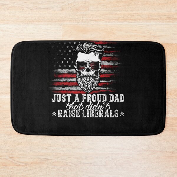 Item preview, Just A Proud Dad That Didn't Raise Liberals Funny Dad designed and sold by LikesConnie.