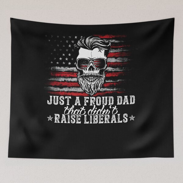 Item preview, Just A Proud Dad That Didn't Raise Liberals Funny Dad designed and sold by LikesConnie.