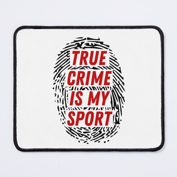 Item preview, True Crime is my Sport designed and sold by ThoughtJumble.