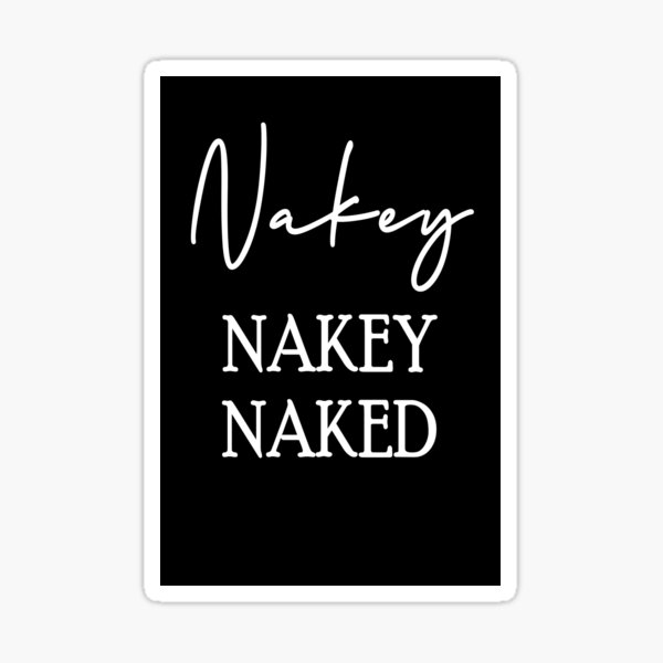 nakey-nakey-naked-sticker-for-sale-by-nourddin-redbubble