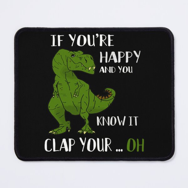 Item preview, T-Rex  Dino - If You're Happy and You Know It Clap Your Oh designed and sold by LikesConnie.
