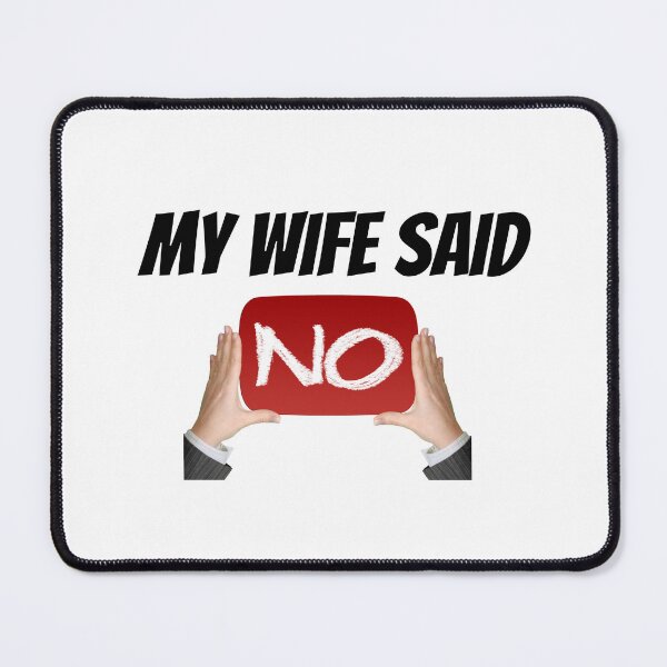 Item preview, My wife said no designed and sold by The Love Quill.