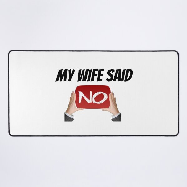 Item preview, My wife said no designed and sold by The Love Quill.