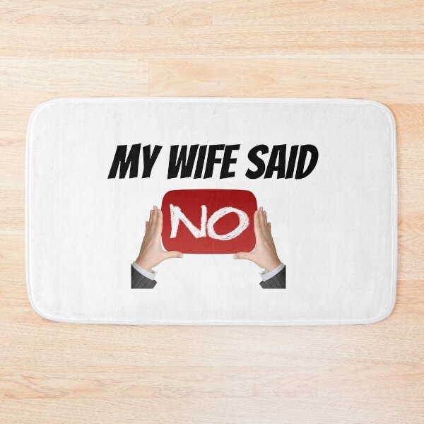 Item preview, My wife said no designed and sold by The Love Quill.