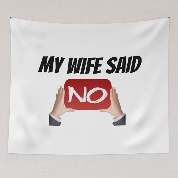 Item preview, My wife said no designed and sold by The Love Quill.