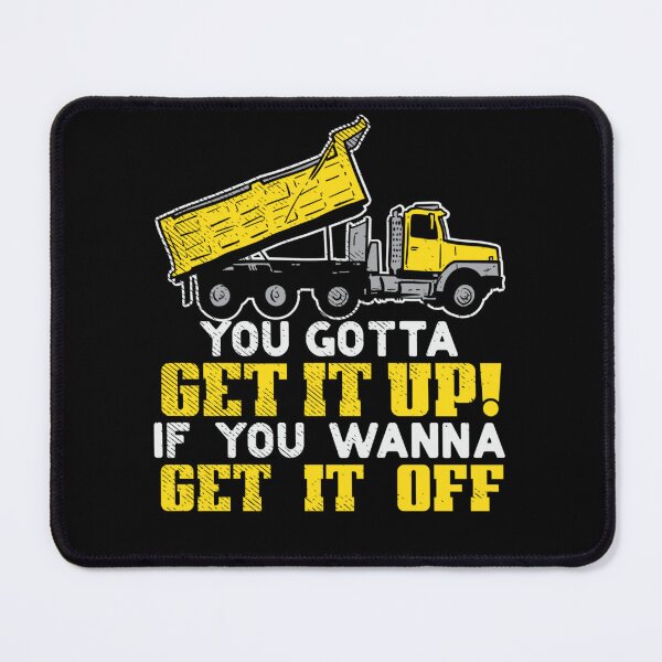 Item preview, You Gotta Get It Up If You Wanna Get It Off designed and sold by theresamorelli.